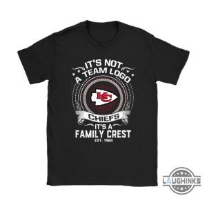 its not a team logo its a family crest kansas city chiefs shirts funny sayings kc chiefs tshirt sweatshirt hoodie mens womens football gift for fans laughinks 3