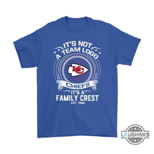 its not a team logo its a family crest kansas city chiefs shirts funny sayings kc chiefs tshirt sweatshirt hoodie mens womens football gift for fans laughinks 4