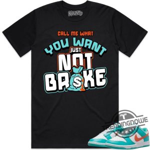 Call Me What You Want Shirt Miami Dunks Shirt To Match Sneakers trendingnowe 2