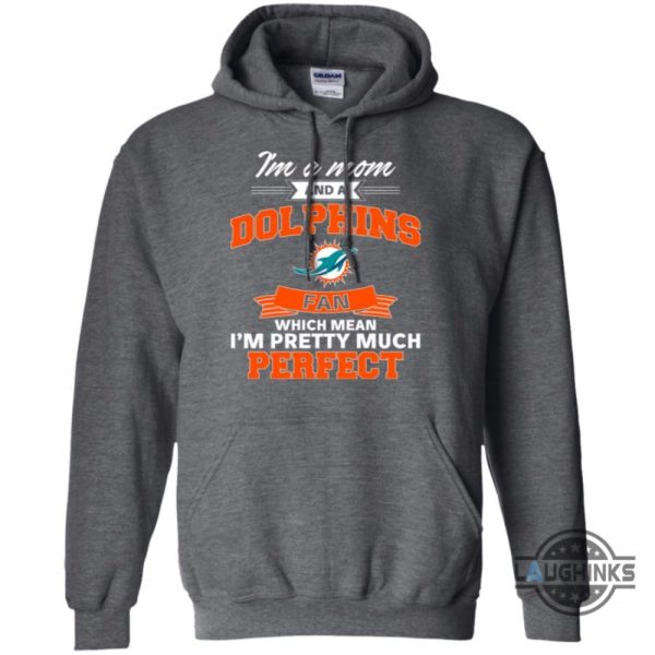 im a mom and a miami dolphins fan t shirt sweatshirt hoodie tshirt mens womens vintage funny nfl football gift for fans laughinks 1