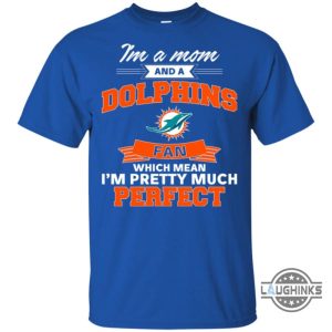 im a mom and a miami dolphins fan t shirt sweatshirt hoodie tshirt mens womens vintage funny nfl football gift for fans laughinks 2