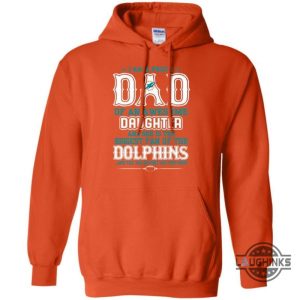 proud dad of an awesome daughter miami dolphins t shirts sweatshirt hoodie tshirt mens womens vintage funny nfl football gift for fans laughinks 4