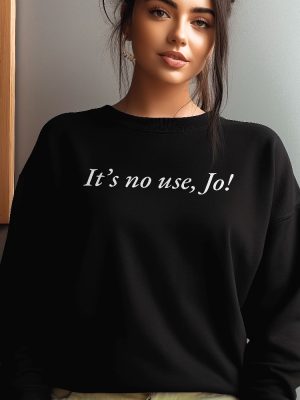 Its No Use Jo Little Women Shirt 90S Inspired Aesthetic T Shirt Quote Shirt Slogan Tee Trendy Top Graphic Shirt Cute Gift Funny Tee Unique revetee 3