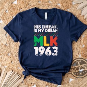 His Dream Is My Dream Mlk 1963 Shirt Dr Martin Luther King Jr Shirt Black Lives Matter Shirt Martin Luther King Shirt trendingnowe 2