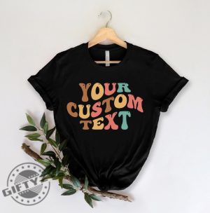 Custom Text Shirt Personalized Custom Sweatshirt Customize Your Own Hoodie Custom Tshirt Matching Custom Shirt giftyzy 3