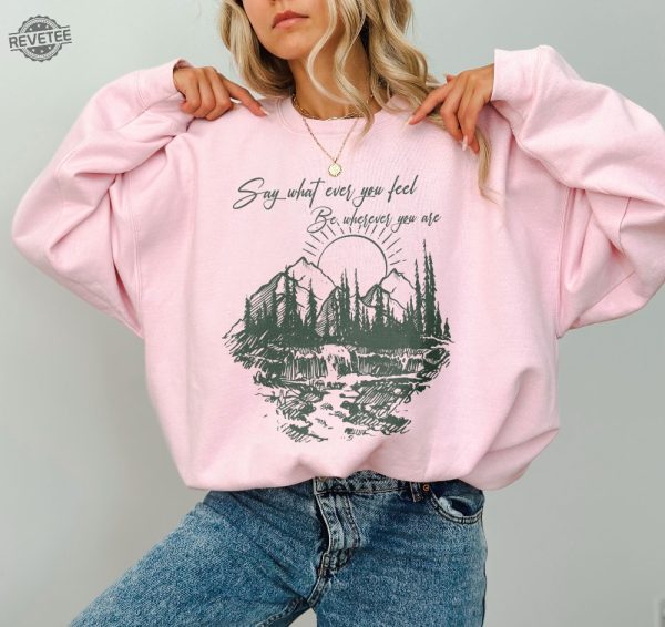 Vintage Stick Season 2023 Sweatshirt Say Whatever You Feel Be Wherever You Are Shirt Folk Music Shirt Country Music Shirt Gifts For Her Unique revetee 3