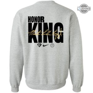 nba honor king shirt sweatshirt hoodie mens womens 2 sided nba mlk shirts martin luther king tshirt now is the time to make justice a reality for all laughinks 1