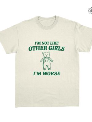 Im Not Like Other Girls Unisex T Shirt Funny T Shirt Unique revetee 3