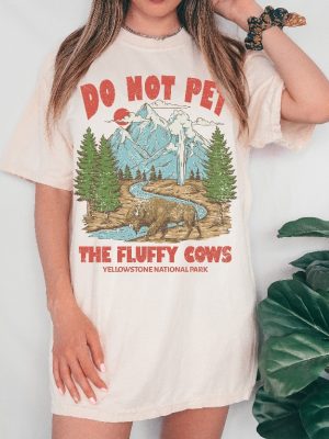 Do Not Pet The Fluffy Cows Tee Yellowstone Tee Yellowstone National Park Shirt Oversized Tee Unique revetee 2