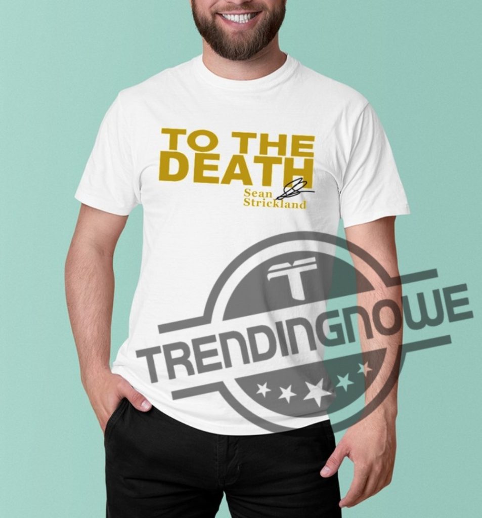 Sean Strickland Shirt Sean Strickland T Shirt To The Death Shirt trendingnowe 1