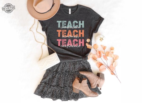 Teach T Shirt Compassion Kindness Confidence Shirt Best Teacher Ever Back To School Teacher Appreciation Teach Love Inspire Unique revetee 1