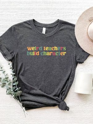 Weird Teachers Build Characters Teacher Shirt Teacher Gift Funny Teacher Shirt Teacher Appreciation Back To School Unique revetee 2