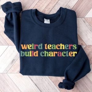 Weird Teachers Build Characters Teacher Shirt Teacher Gift Funny Teacher Shirt Teacher Appreciation Back To School Unique revetee 3