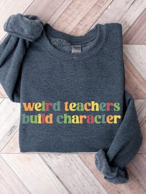 Weird Teachers Build Characters Teacher Shirt Teacher Gift Funny Teacher Shirt Teacher Appreciation Back To School Unique revetee 4