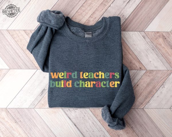 Weird Teachers Build Characters Teacher Shirt Teacher Gift Funny Teacher Shirt Teacher Appreciation Back To School Unique revetee 4