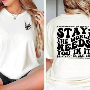 Stay The World Needs You In It Shirt Suicide Prevention Awareness Shirt Mental Health Shirt Cute Positive Vibes Shirt Motivational Tee Unique revetee 4