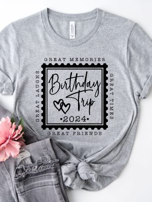 Custom Birthday Trip 2024 Shirt Birthday Squad Travel Shirt Great Memories Great Friends Great Laughs Great Times Personalized Birthday Gift Unique revetee 2