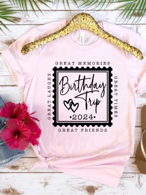 Custom Birthday Trip 2024 Shirt Birthday Squad Travel Shirt Great Memories Great Friends Great Laughs Great Times Personalized Birthday Gift Unique revetee 5