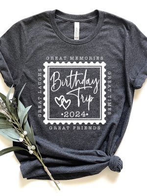 Custom Birthday Trip 2024 Shirt Birthday Squad Travel Shirt Great Memories Great Friends Great Laughs Great Times Personalized Birthday Gift Unique revetee 8