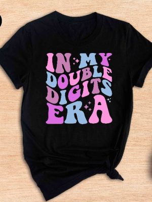 In My Double Digits Era Shirt Double Digits Shirt Birthday Shirt Birthday Party Shirt Birthday Girls 10Th Birthday Shirt Unique revetee 3