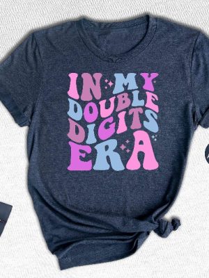 In My Double Digits Era Shirt Double Digits Shirt Birthday Shirt Birthday Party Shirt Birthday Girls 10Th Birthday Shirt Unique revetee 7