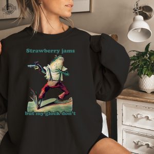 Strawberry Jams But My Glock Dont Sweatshirt Funny Sweatshirt Unique revetee 2
