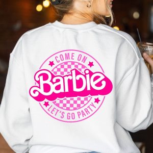 Come On Barbie Lets Go Party Sweatshirt Barbie Sweatshirt Barbie Hoodie Baby Doll Crewneck Barbie Hoodie Pink Barbie Sweatshirt Unique revetee 6