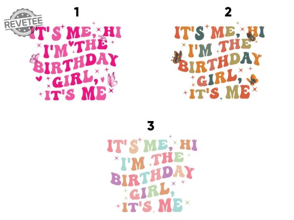 Custom Birthday Shirt Its Me Hi Im The Birthday Girl Its Me T Shirt Birthday Party Sweatshirt Gift For Teen Unique revetee 4
