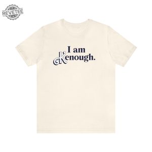 I Am Enough Shirt Enough Shirt I Am Enough Shirt Unique revetee 4