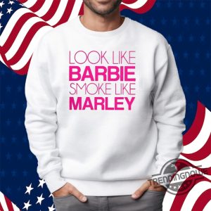 Look Like Barbie Smoke Like Marley Shirt Look Like Barbie Smoke Like Marley 2024 Shirt trendingnowe.com 3