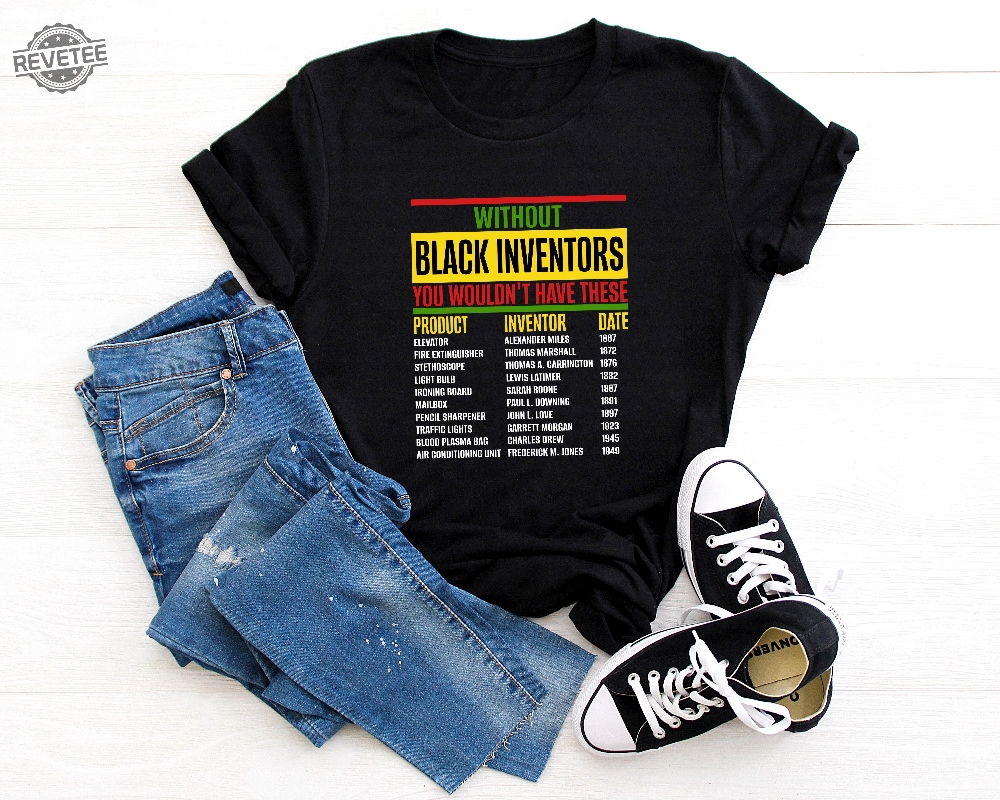 Without Black Inventors T Shirt Black History Month Black Inventors Black Scientist Inventors Shirt Forgotten Black Inventors Unique