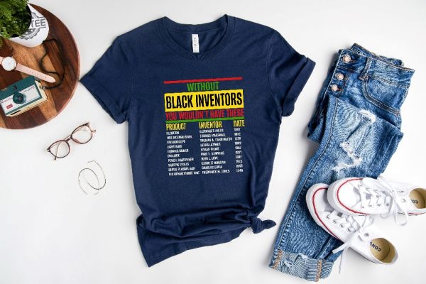 Without Black Inventors T Shirt Black History Month Black Inventors Black Scientist Inventors Shirt Forgotten Black Inventors Unique revetee 2