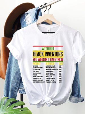 Without Black Inventors T Shirt Black History Month Black Inventors Black Scientist Inventors Shirt Forgotten Black Inventors Unique revetee 3