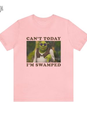 Cant Today Im Swamped Funny Shrek Shirt Funny Shirts Gift Shirt Parody Tee Tiktok Shrek Trendy Tees Meme Shirts Shrek Meme Unique revetee 5