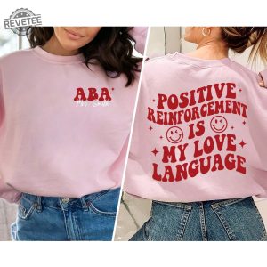 Aba Shirt Rbt Bcba Sweatshirt Behavior Analyst T Shirt Registered Behavior Technician Tee Positive Reinforcement Is My Love Language Unique revetee 5