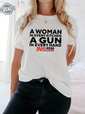 Sean Strickland 2024 A Woman In Every Kitchen A Gun In Every Hand Shirt Sean Strickland 2024 Funny Saying Shirt Gift Tee Unique revetee 2