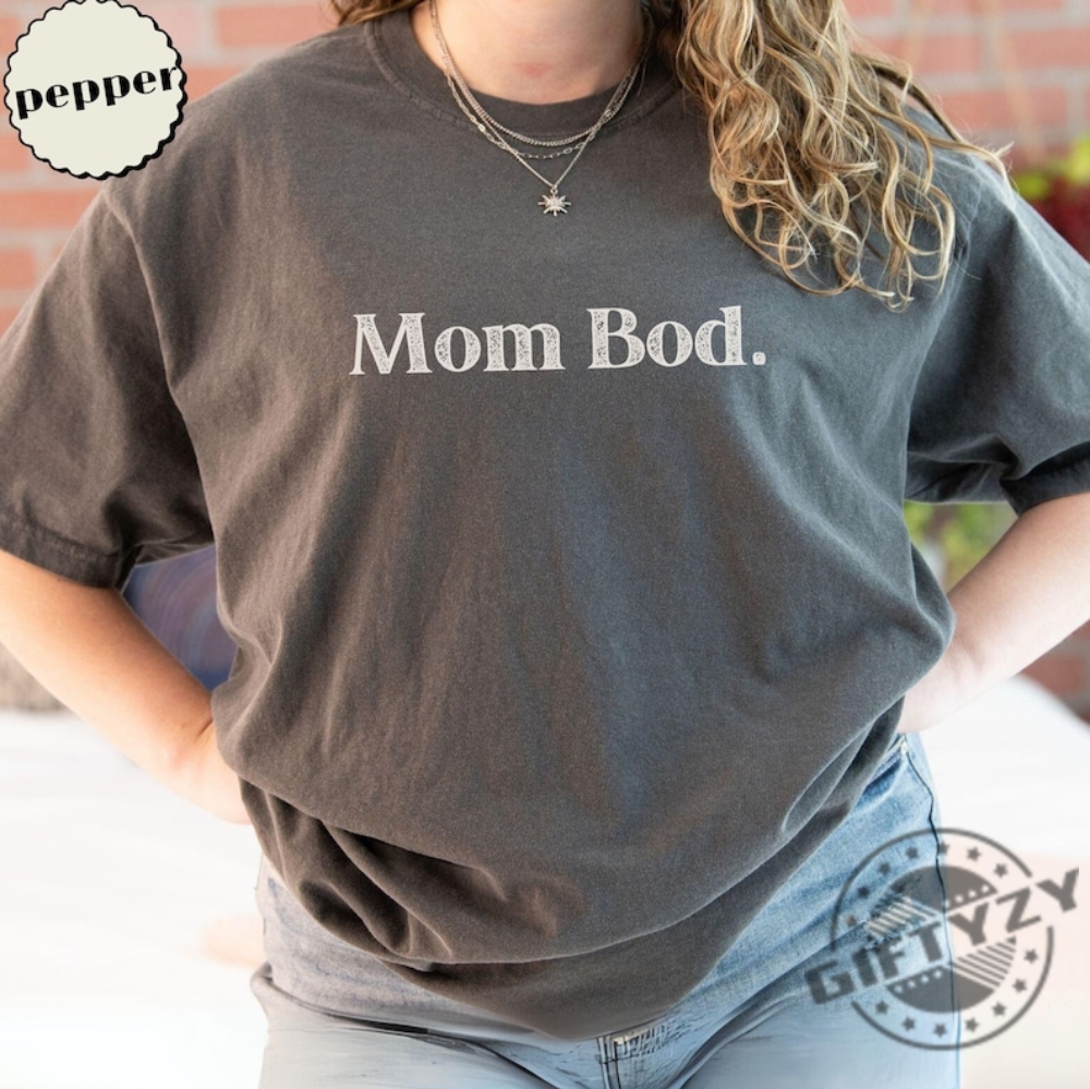 Mom Bod Shirt Funny Mama Sweatshirt Gift Idea For Mother Hoodie Graphic Tshirt Humor Postpartum New Mom Mothers Day Friend Gym Shirt