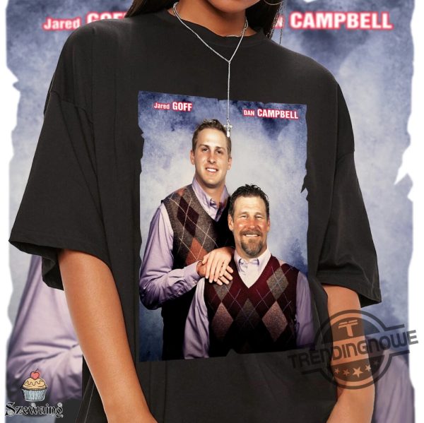 Dan Campbell Shirt Jared Goff Dan Campbell Shirt Football Shirt Game Day Shirt Birthday Christmas Gift trendingnowe 2