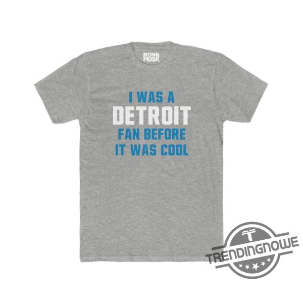 Detroit Shirt Football Fan Been A Fan Before It Was Cool T Shirt Birthday Christmas Gift trendingnowe 1