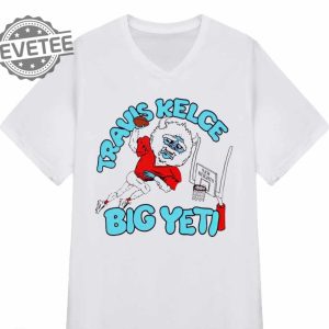 Travis Kelce Big Yeti Shirt Big Yeti Kelce Travis Kelce Big Yeti Shirt Big Yeti Travis Kelce Jason Kelce Big Yeti Unique revetee 3
