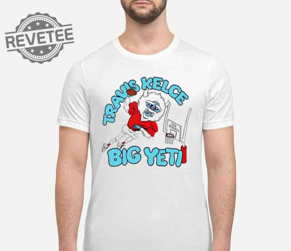 Travis Kelce Big Yeti Shirt Big Yeti Kelce Travis Kelce Big Yeti Shirt Big Yeti Travis Kelce Jason Kelce Big Yeti Unique revetee 5