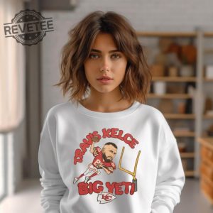 Kansas City Chiefs Travis Kelce Big Yeti 2023 Shirt Big Yeti Kelce Travis Kelce Big Yeti Shirt Big Yeti Travis Kelce Jason Kelce Big Yeti Unique revetee 2