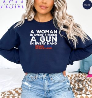 A Woman In Every Kitchen A Gun In Every Hand Shirt Sean 2024 Strickland Sweatshirt Funny Saying Tshirt Sarcastic Hoodie Humor Shirt Funny Gift giftyzy 3