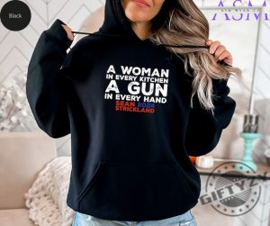 A Woman In Every Kitchen A Gun In Every Hand Shirt Sean 2024 Strickland Sweatshirt Funny Saying Tshirt Sarcastic Hoodie Humor Shirt Funny Gift giftyzy 4