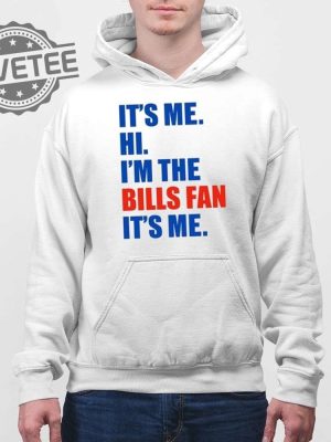 Its Me Hi Im The Bills Fan Its Me Shirt Hoodie Long Sleeve Shirt Unique revetee 3