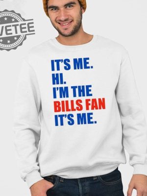 Its Me Hi Im The Bills Fan Its Me Shirt Hoodie Long Sleeve Shirt Unique revetee 4