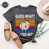 Funny Sarcastic T Shirt For Gift Cute Chicken Butt Tshirt For Women Unisex Chicken Farmer Shirts Guess What Chicken Butt Shirt Unique revetee 1