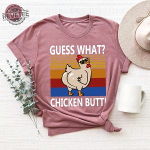 Funny Sarcastic T Shirt For Gift Cute Chicken Butt Tshirt For Women Unisex Chicken Farmer Shirts Guess What Chicken Butt Shirt Unique revetee 6