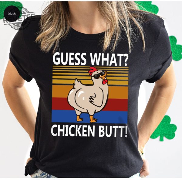 Funny Sarcastic T Shirt For Gift Cute Chicken Butt Tshirt For Women Unisex Chicken Farmer Shirts Guess What Chicken Butt Shirt Unique revetee 7