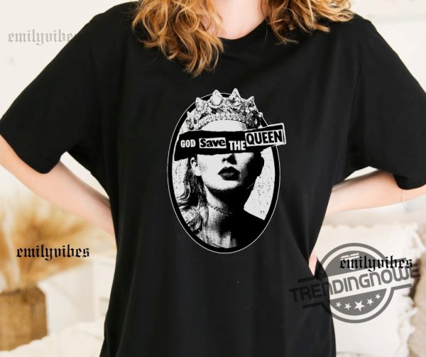 God Save Queen Shirt Sweatshirt God Save Queen Reputation Era T Shirt Crewneck Sweatshirt Taylor Swift Shirt Gift For Men Women trendingnowe 1